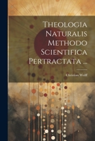 Theologia Naturalis Methodo Scientifica Pertractata ... 1021209023 Book Cover