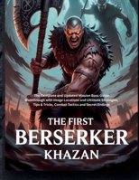 THE FIRST BERSERKER: KHAZAN GAME GUIDE: The Complete and Updated Mission Boss Guide Walkthrough with Image Locations and Ultimate Strategies, Tips & ... (Strategy and computer video game guide) B0FJ1NBKDN Book Cover