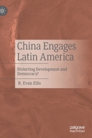 China Engages Latin America: Distorting Development and Democracy? 303096048X Book Cover