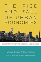 The Rise and Fall of Urban Economies: Lessons from San Francisco and Los Angeles 1503600661 Book Cover