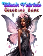 Black Fairies Coloring Book: Mindfulness & Stress Relief B0CTMK9ZLV Book Cover