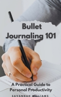 Bullet Journaling 101 A Practical Guide to Personal Productivity B0CFWJ4VX1 Book Cover