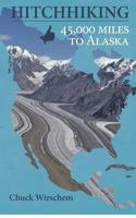 Hitchhiking 45,000 Miles to Alaska 1475184840 Book Cover