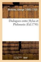 Dialogues Entre Hylas Et Philonous Dont Le But Est de D�montrer Clairement La R�alit� Et La Perfection de l'Entendement Humain, La Nature Incorporelle de l'�me Et La Providence Imm�diate de la Divinit 2329021429 Book Cover