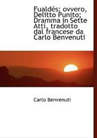 Fuald?'s: Ovvero, Delitto Punito; Dramma in Sette Atti, Tradotto Dal Francese Da Carlo Benvenuti 1116448866 Book Cover