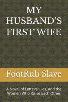 MY HUSBAND’S FIRST WIFE: A Novel of Letters, Lies, and the Women Who Raise Each Other B0H3PCWD9Y Book Cover