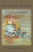 Beautifully Broken, Seeing Beyond Trauma 069296942X Book Cover