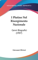 I Plutino Nel Risorgimento Nazionale: Cenni Biografici (1907) 1161200428 Book Cover