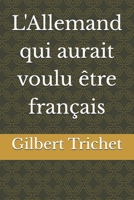 L'Allemand qui aurait voulu �tre fran�ais B08VCQWTBL Book Cover