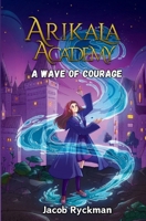 Arikala Academy: A Wave of Courage B0D2XD1JWS Book Cover