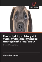 Prebiotyki, probiotyki i synbiotyki jako zywnosc funkcjonalna dla psów (Polish Edition) 6630282698 Book Cover