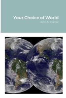 Your Choice of World 1365660397 Book Cover