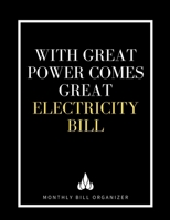 With Great Power Comes Great Electricity Bill | Monthly Bill Organizer: Funny Monthly Budget Planner | To Help You Organize Weekly and Daily Expenses ... Budgeting Financial Planning Journal Notebook 1712455524 Book Cover