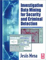 Investigative Data Mining for Security and Criminal Detection, First Edition 0750676132 Book Cover