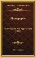 Photography, Its Principles and Applications 0548584826 Book Cover