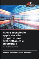 Nuove tecnologie applicate alla progettazione architettonica e strutturale: Uno studio comparativo 6206009963 Book Cover