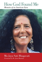 How God Found Me: Memoirs of an American Guru 0983822875 Book Cover