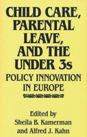 Child Care, Parental Leave, and the Under 3s: Policy Innovation in Europe 0865690375 Book Cover