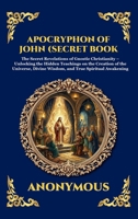 The Apocryphon of John (The Secret Book of John): Mystical Revelations of Creation and Divine Knowledge (Large Print Deluxe Hardcover Edition For Easy Reading) (Library of Alexandria) 1806986027 Book Cover
