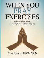 When You Pray Exercises: Reflective Lessons on How Scripture Teaches Us to Pray B0FTTR5JPP Book Cover
