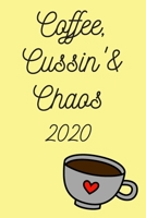 Coffee, Cussin’ & Chaos!: 2020 Weekly Monthly Calendar Schedule + Organizer 169570570X Book Cover