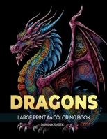Dragons: A Large Print A4 Colouring Book 1088176976 Book Cover