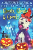 Ghosts, Ghouls, and Growls (Country Cottage Mysteries) B0FJ7KN8DR Book Cover
