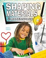 Shaping Materials in My Makerspace 0778746216 Book Cover