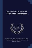 A fairy tale. In two acts. Taken from Shakespeare. As it is performed at the Theatre-Royal in the Hay-Market. 1170407145 Book Cover
