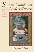 Spiritual Wayfarers, Leaders in Piety: Sufis and the Dissemination of Islam in Medieval Palestine (Harvard Middle Eastern Monographs) 0674032012 Book Cover