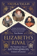 Elizabeth's Rival: The Tumultuous Life of the Countess of Leicester: The Romance and Conspiracy that Threatened Queen Elizabeth's Court 168177657X Book Cover