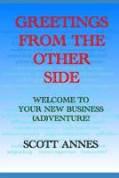Greetings from the Other Side: Welcome to you New Business (Ad)Venture 1080215662 Book Cover