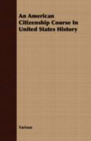 An American Citizenship Course in United States History 1408699672 Book Cover