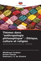 Thèmes dans "anthropologie philosophique": Éthique, culture et religion (French Edition) 6207694104 Book Cover