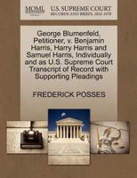 George Blumenfeld, Petitioner, v. Benjamin Harris, Harry Harris and Samuel Harris, Individually and as U.S. Supreme Court Transcript of Record with Supporting Pleadings 1270435078 Book Cover