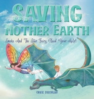 Saving Mother Earth: Smoke And The Star Fairy Need Your Help! 1639458174 Book Cover