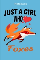 Just A Girl Who Loves Foxes: Cute Foxes Gifts a blank paper journal for Girls Boys, Fox Journal Notebook, A Notebook, Journal Or Diary For True Fox Lover - 6 x 9 inches, College Ruled Lined 1676714979 Book Cover