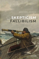 Skepticism and Fallibilism 0198924798 Book Cover