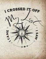 I Came I Saw I Crossed It Off My List: Your List Of Things You Want To Do, Adventures To Take And Places To See 108066159X Book Cover