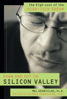 Down and Out in Silicon Valley: The High Cost of the High Tech Dream 1573929263 Book Cover
