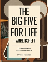 The Big Five For Life - Arbeitsheft: Coole Einblicke in John Strelecky's Lehre (German Edition) B0FNRXD6BH Book Cover
