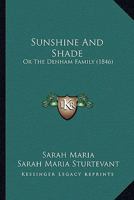 Sunshine And Shade: Or The Denham Family 1120717957 Book Cover