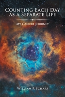 Counting Each Day as a Separate Life: My Cancer Journey B0CH9F47W6 Book Cover