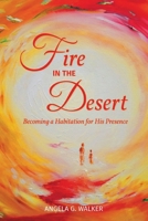 Fire In The Desert: Becoming a Habitation for His Presence B08RT4NNCF Book Cover