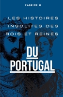 Les histoires insolites des rois et reines du Portugal B0BQNL7TJY Book Cover