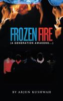 Frozen Fire: A Generation Awakens... 1482869888 Book Cover
