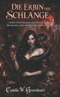 DIE ERBIN DER SCHLANGE: Gothic Dark Romance über verbotene Blutlinie, BlutrItuale, uralte Macht und gefährliche Obsession (German Edition) B0GLP6WKBH Book Cover