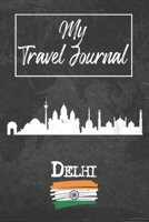My Travel Journal Delhi: 6x9 Travel Notebook or Diary with prompts, Checklists and Bucketlists perfect gift for your Trip to Delhi (India) for every Traveler 167900932X Book Cover