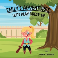 Emily's Adventures: Let's Play Dress-up: An Interactive Storybook For Children, Ages 2-6 0796166072 Book Cover