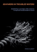 Seafarers in troubled waters: Establishing a paradigm shift conducive to improved mental health on board 3756836754 Book Cover